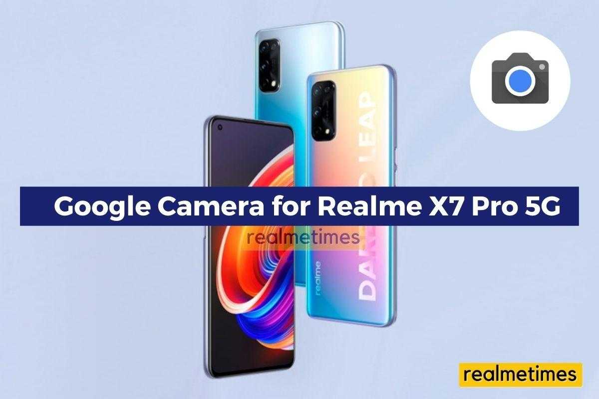 Google Camera for Realme X7 Pro