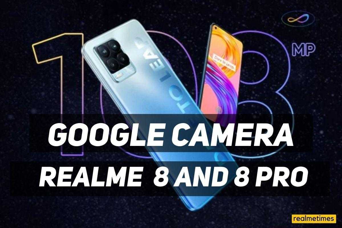 Realme 8 and Realme 8 Pro Google Camera APK (GCAM)